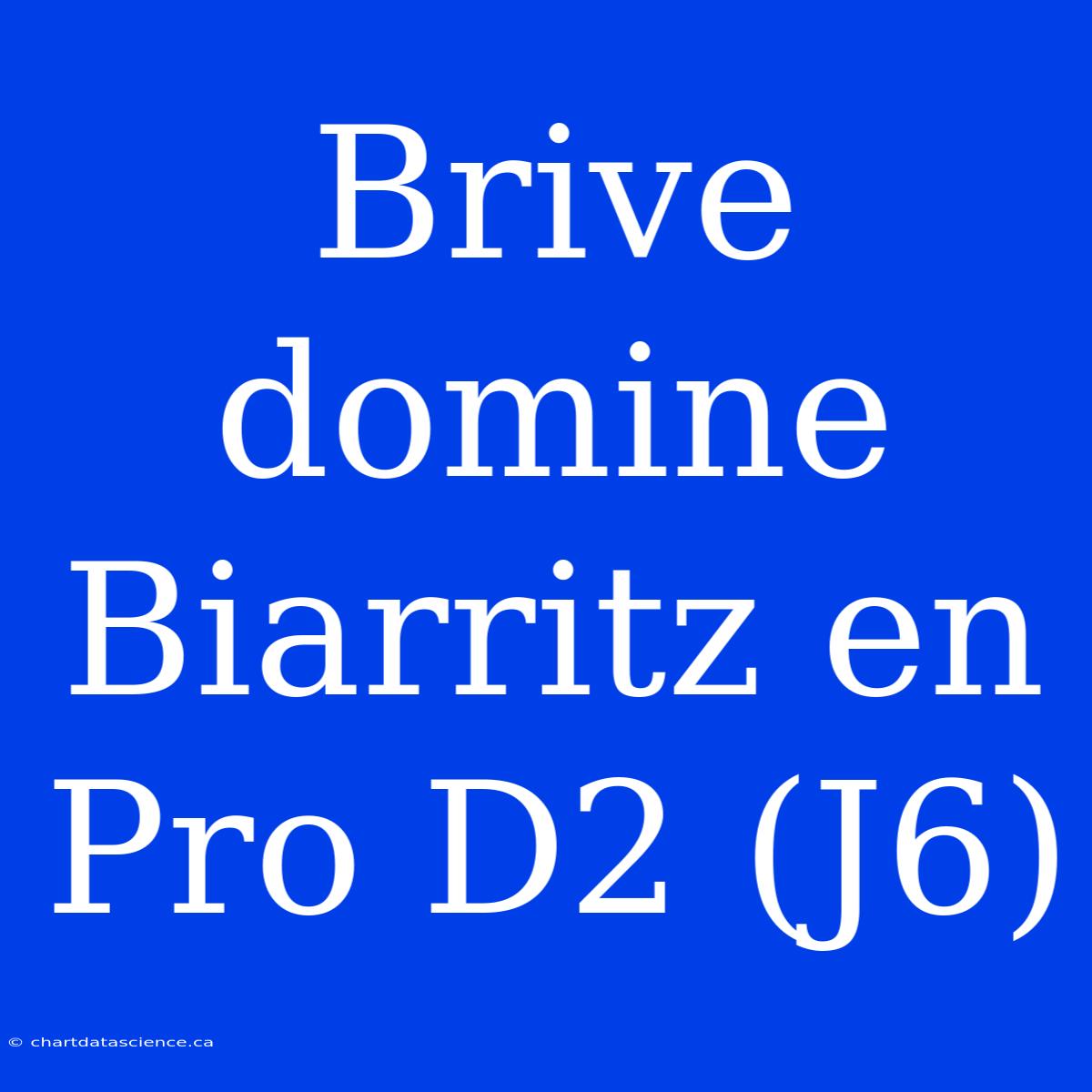 Brive Domine Biarritz En Pro D2 (J6)