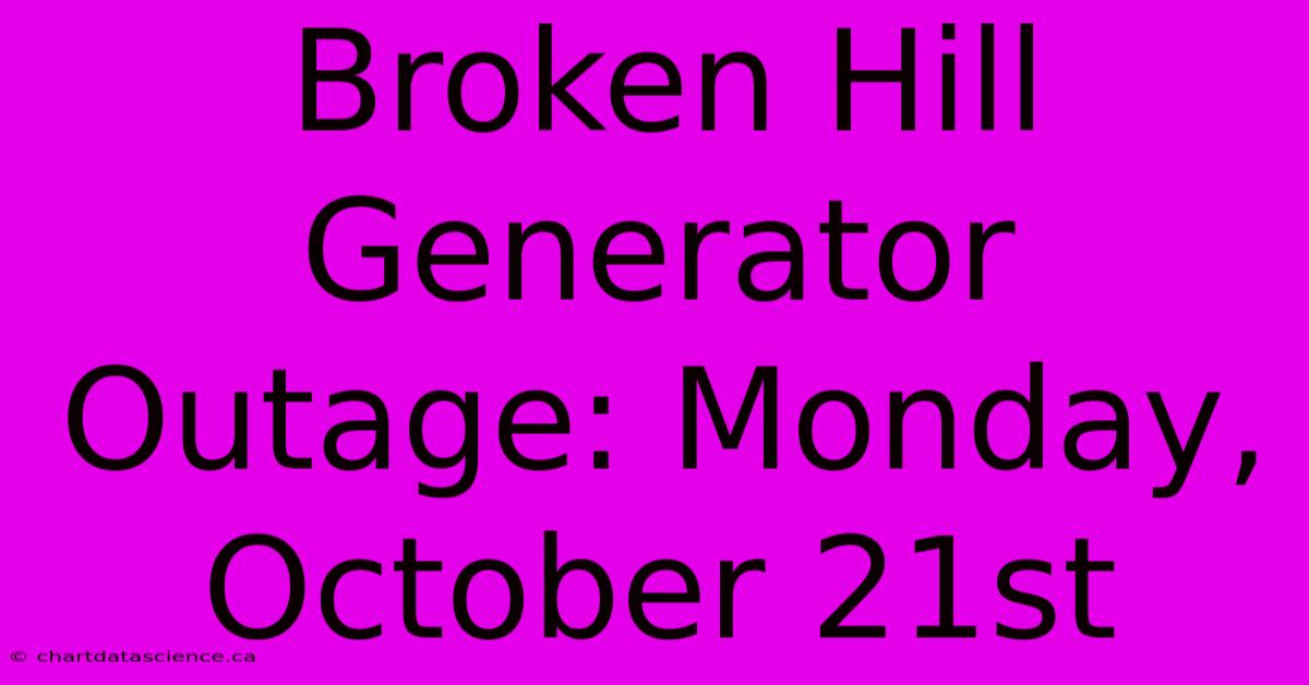 Broken Hill Generator Outage: Monday, October 21st