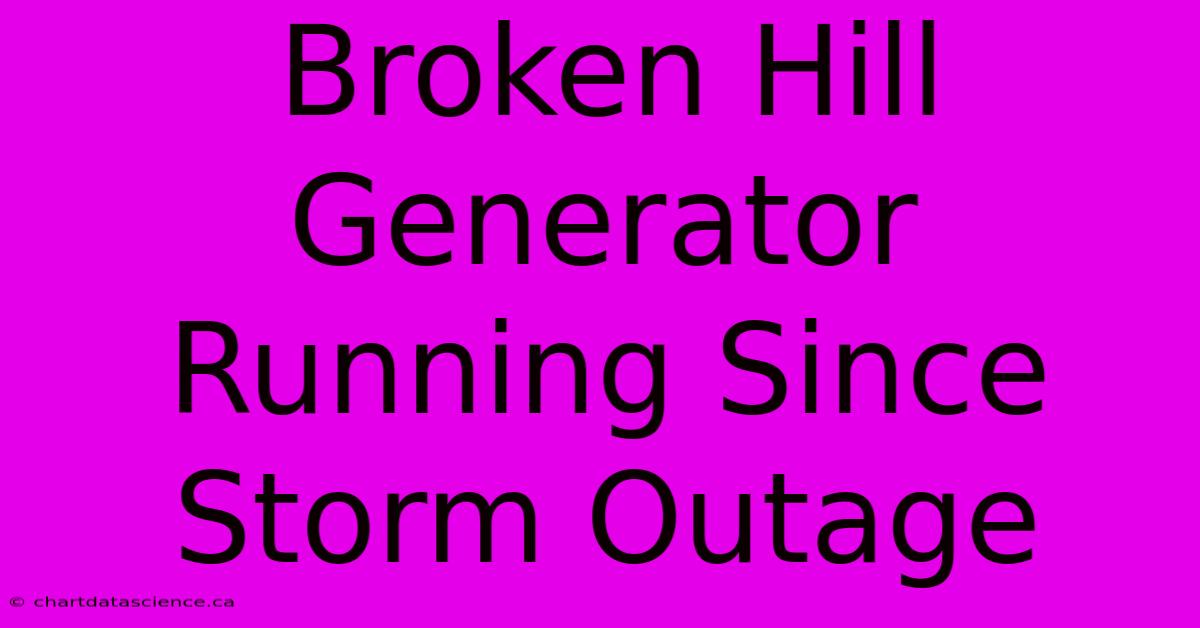 Broken Hill Generator Running Since Storm Outage