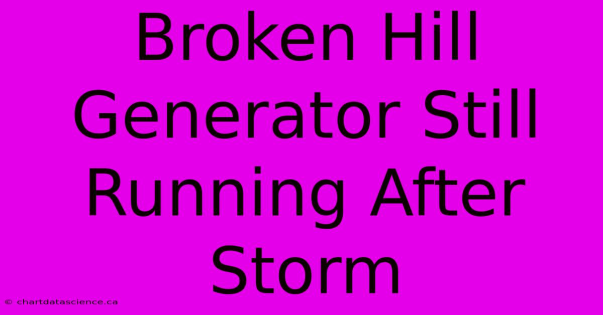 Broken Hill Generator Still Running After Storm