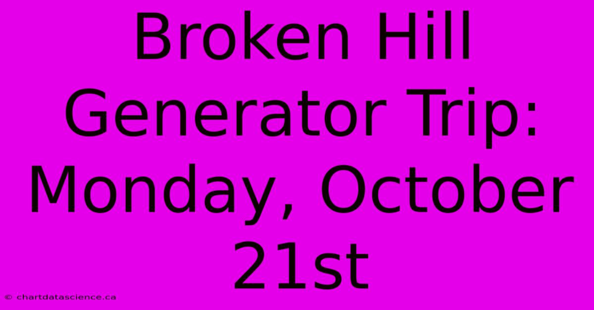 Broken Hill Generator Trip: Monday, October 21st 