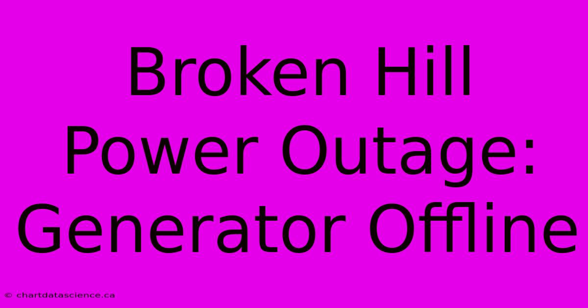 Broken Hill Power Outage: Generator Offline