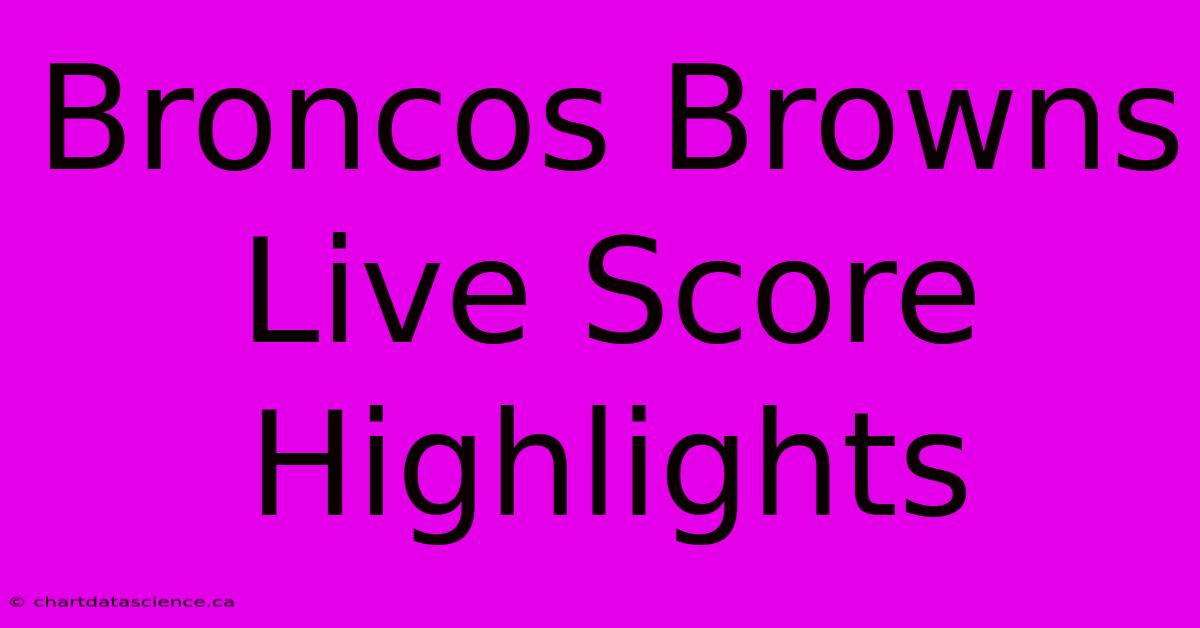 Broncos Browns Live Score Highlights