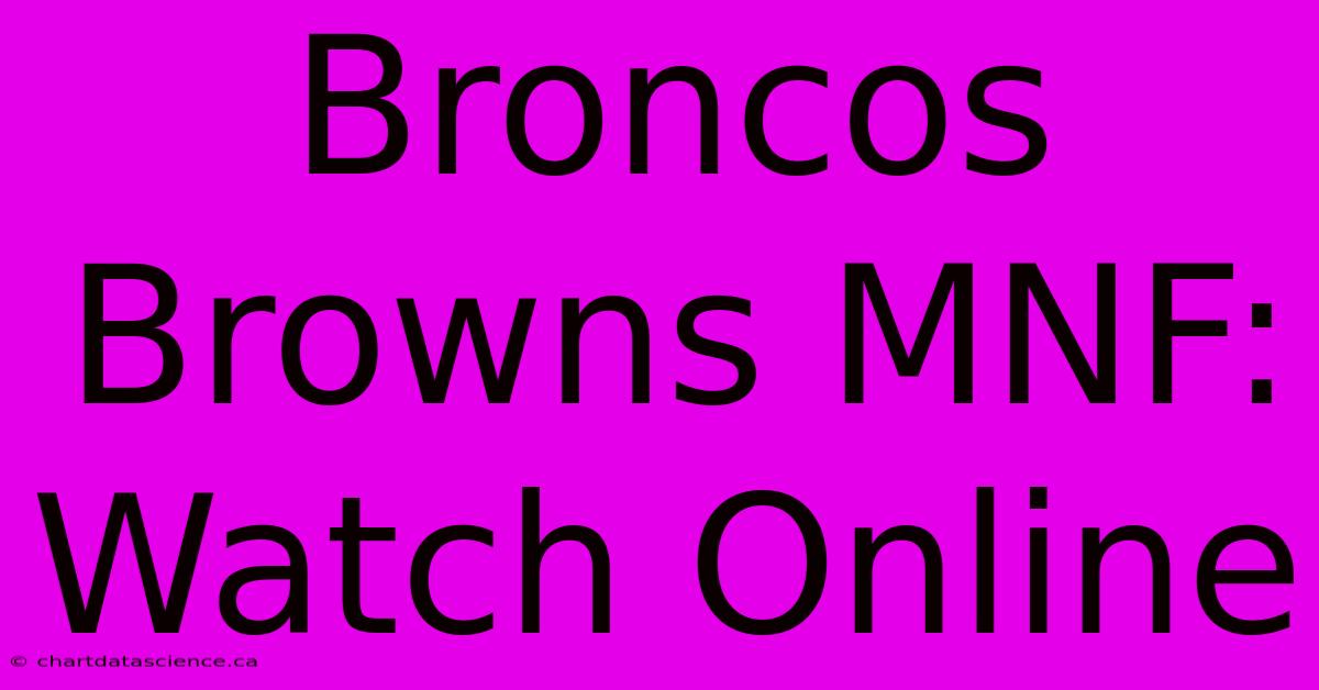 Broncos Browns MNF: Watch Online