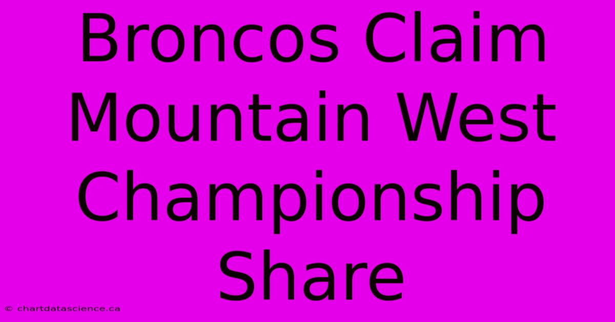 Broncos Claim Mountain West Championship Share 