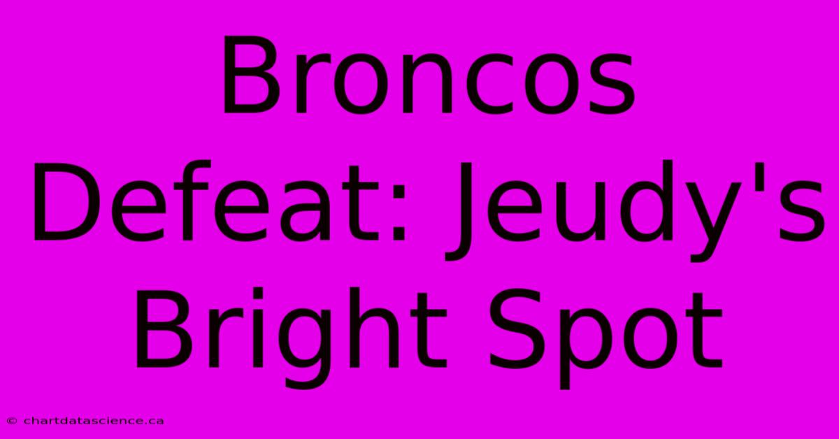 Broncos Defeat: Jeudy's Bright Spot