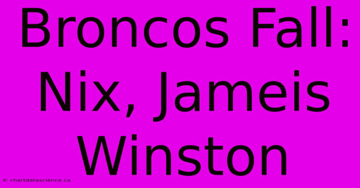 Broncos Fall: Nix, Jameis Winston