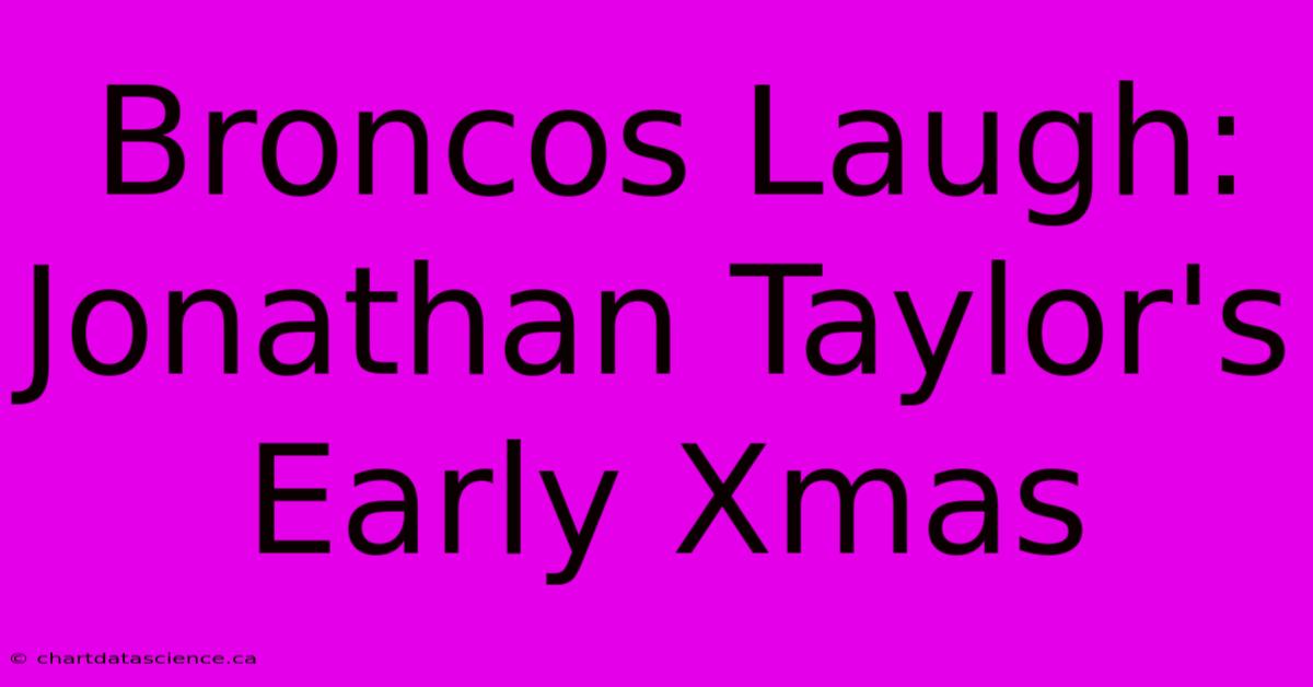 Broncos Laugh: Jonathan Taylor's Early Xmas