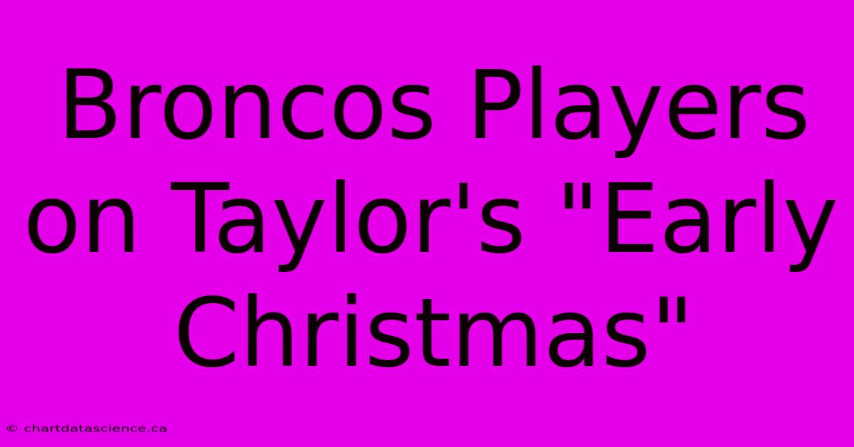 Broncos Players On Taylor's 