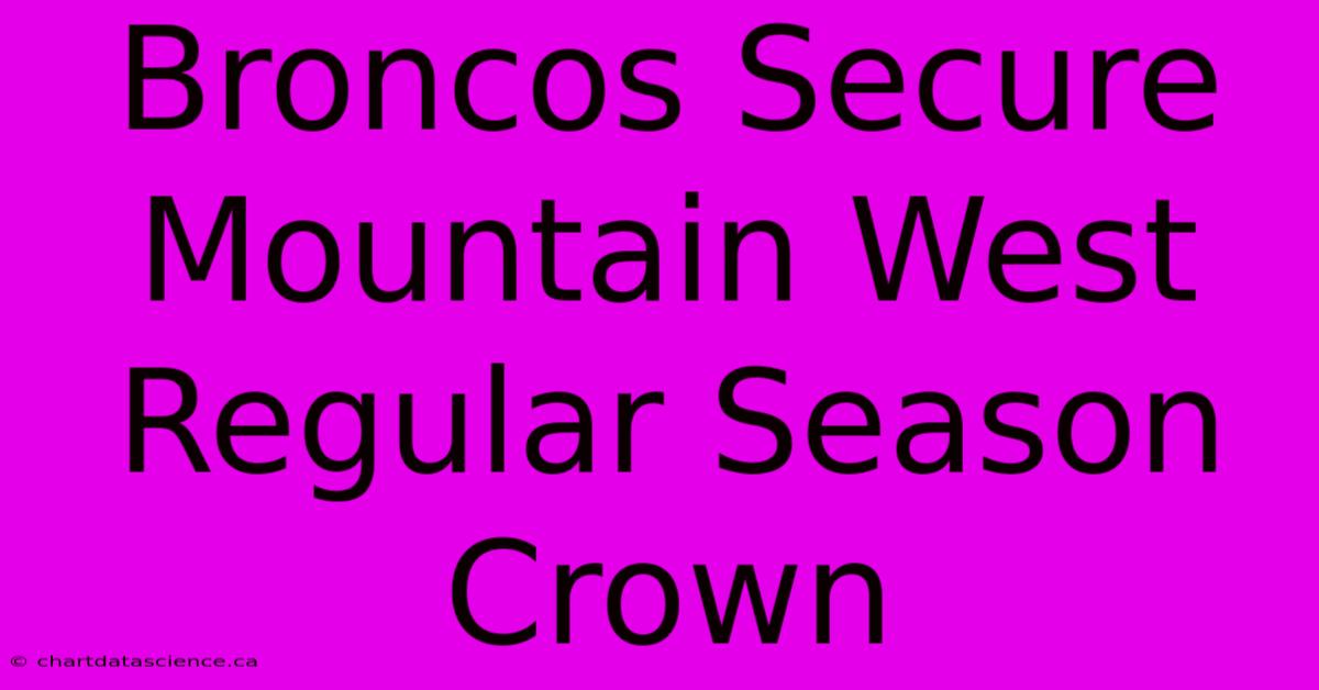 Broncos Secure Mountain West Regular Season Crown