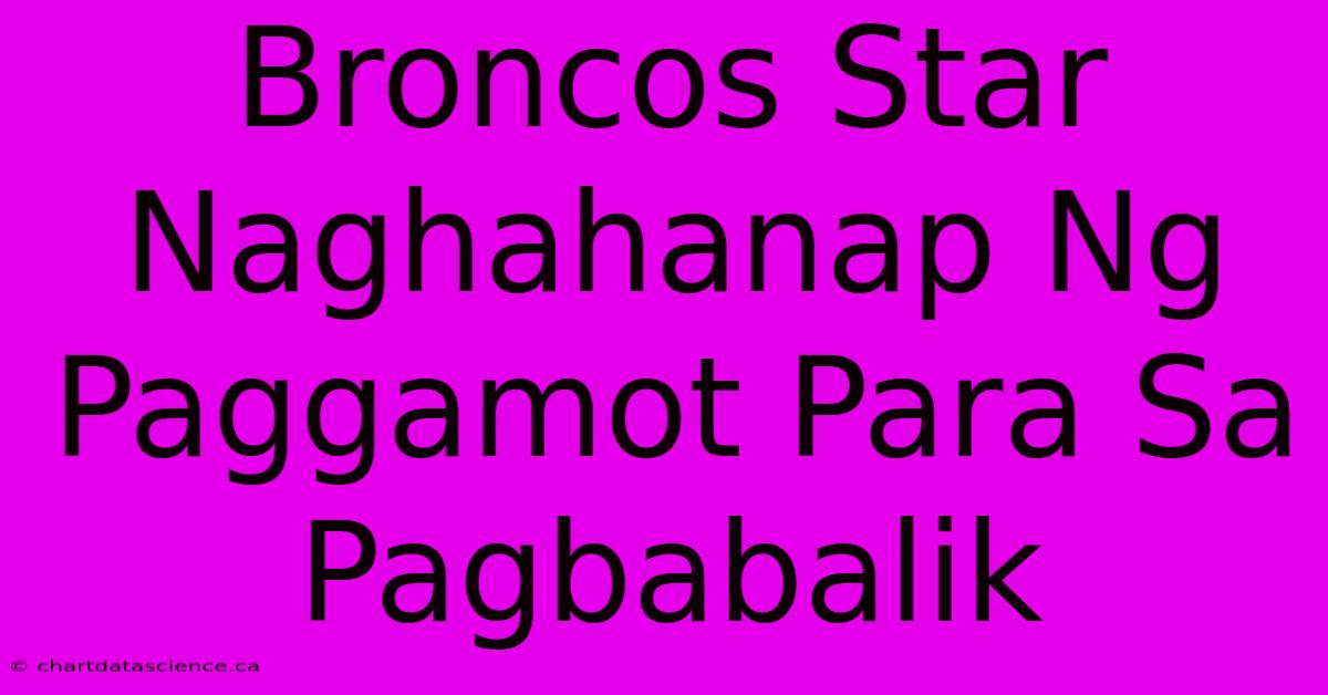 Broncos Star Naghahanap Ng Paggamot Para Sa Pagbabalik