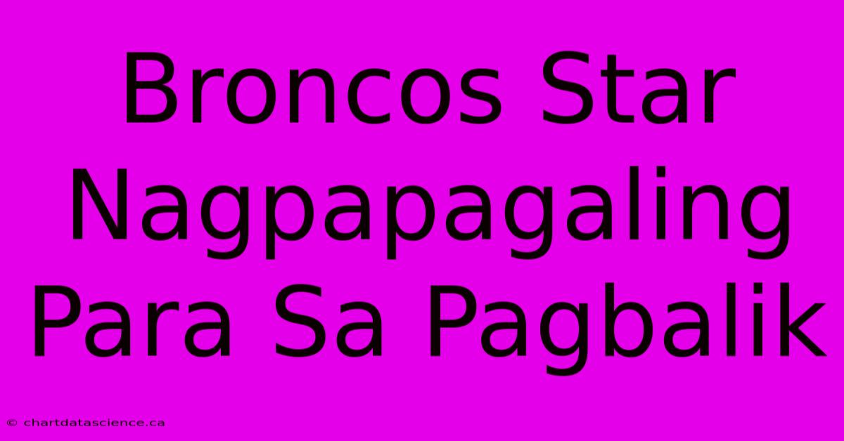 Broncos Star Nagpapagaling Para Sa Pagbalik