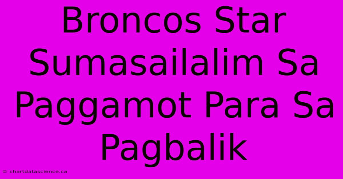 Broncos Star Sumasailalim Sa Paggamot Para Sa Pagbalik