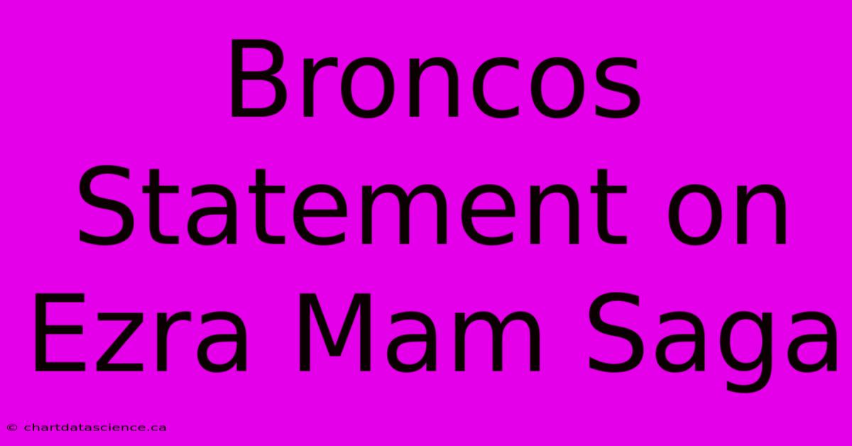 Broncos Statement On Ezra Mam Saga