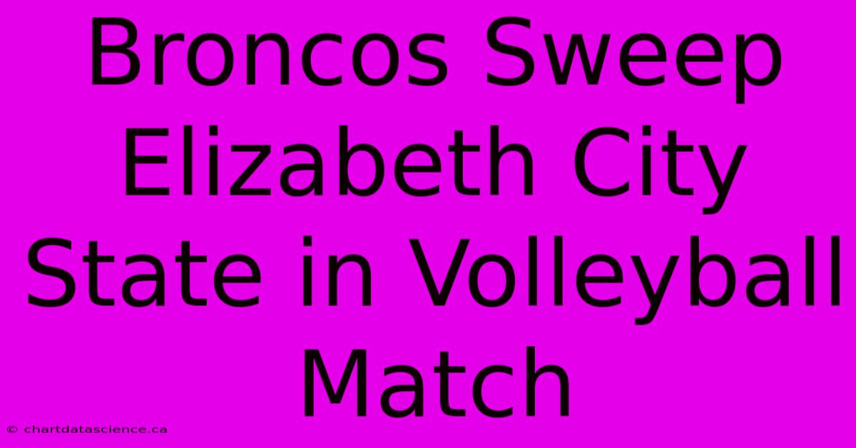 Broncos Sweep Elizabeth City State In Volleyball Match