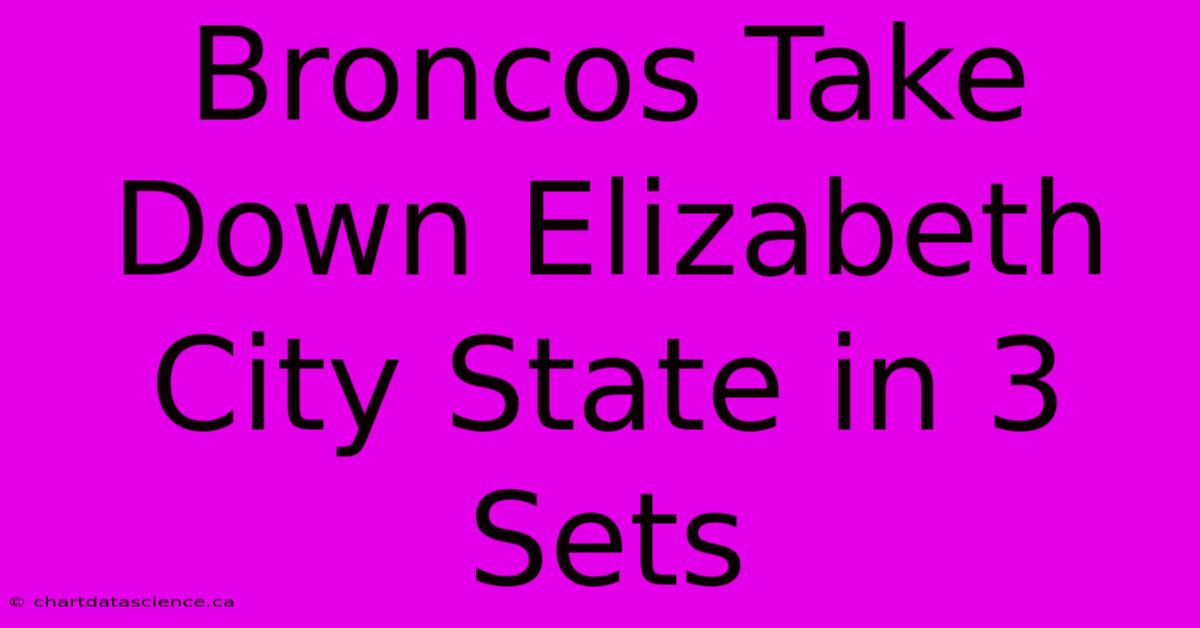 Broncos Take Down Elizabeth City State In 3 Sets