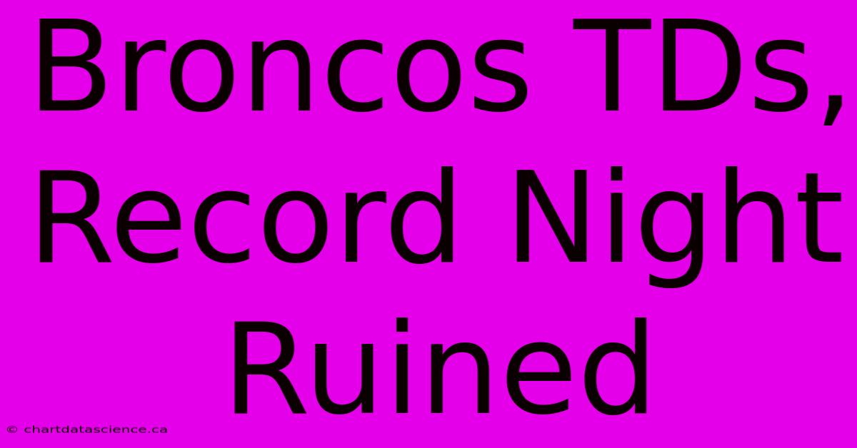 Broncos TDs, Record Night Ruined