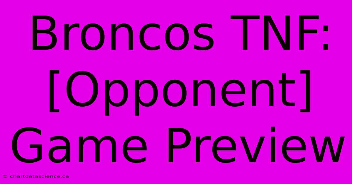 Broncos TNF: [Opponent] Game Preview