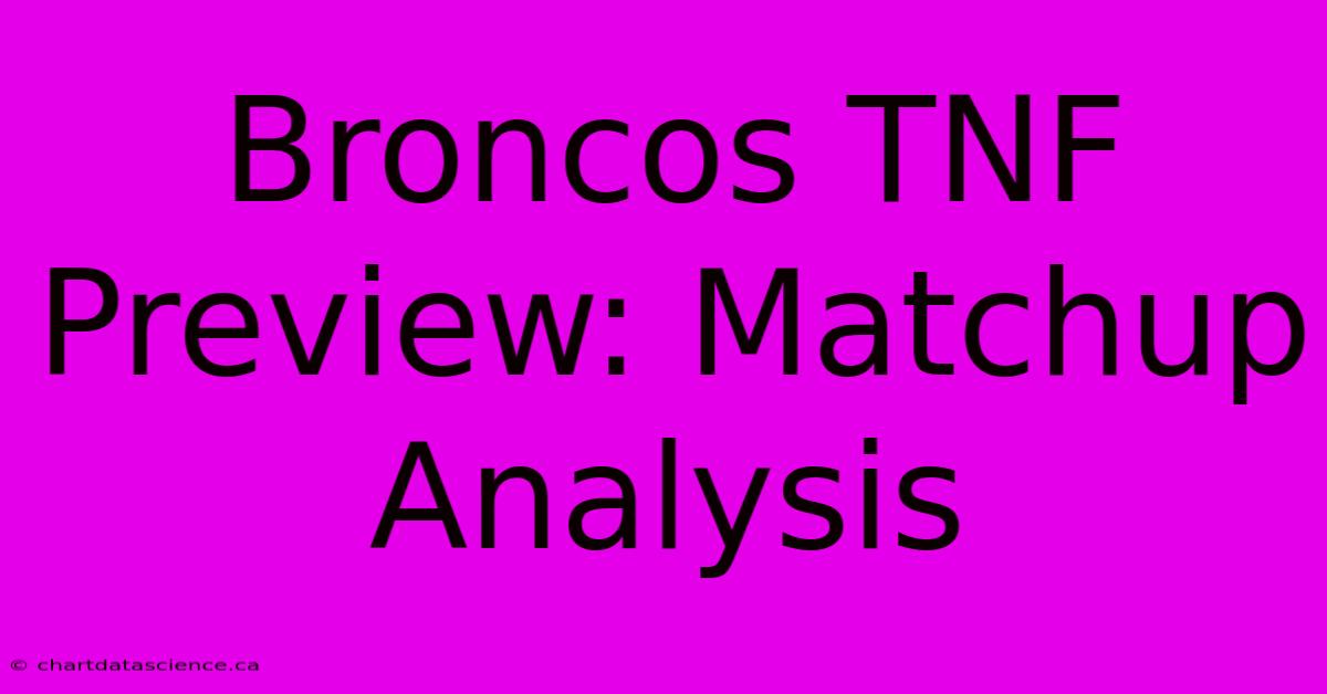 Broncos TNF Preview: Matchup Analysis