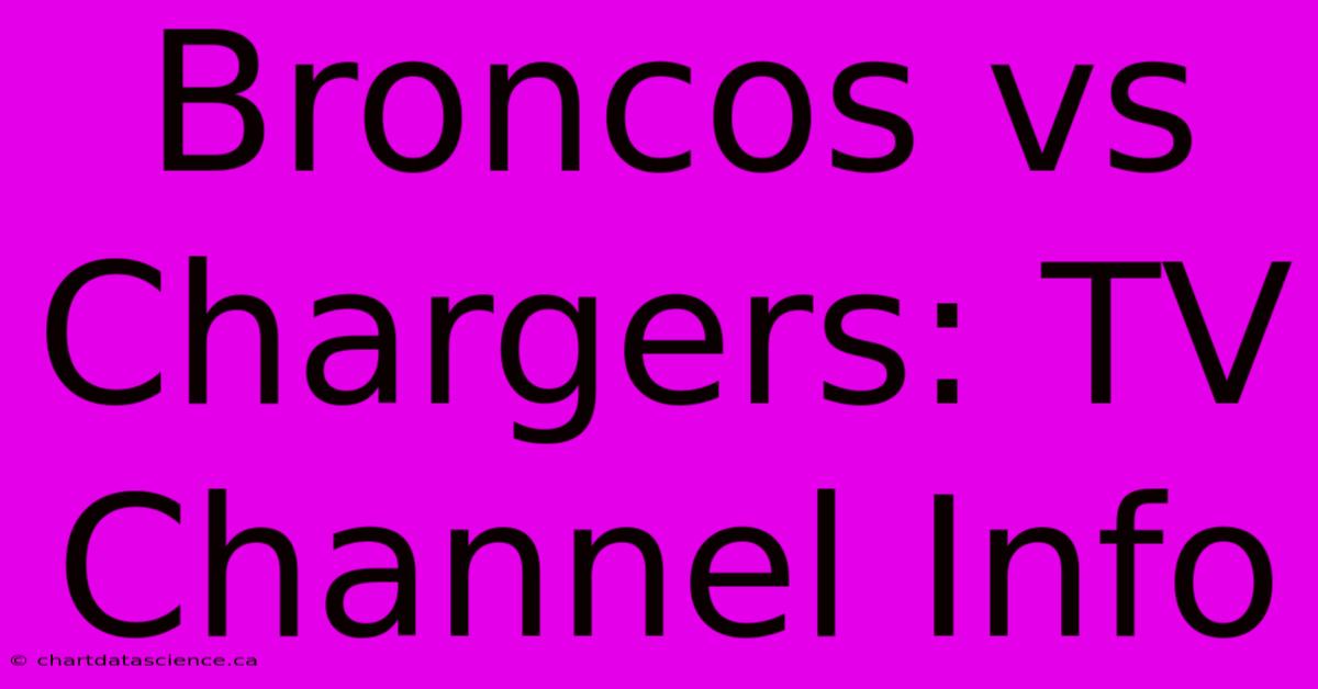 Broncos Vs Chargers: TV Channel Info