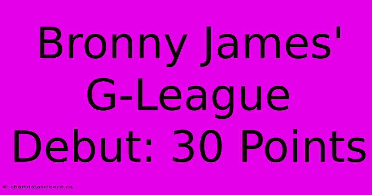 Bronny James' G-League Debut: 30 Points