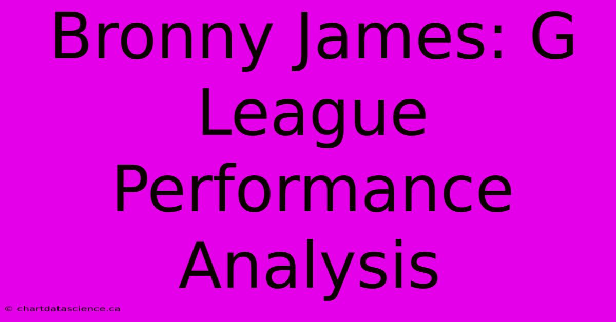 Bronny James: G League Performance Analysis