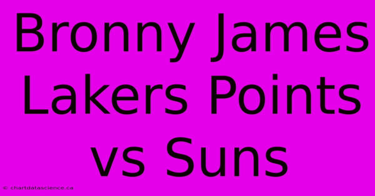 Bronny James Lakers Points Vs Suns