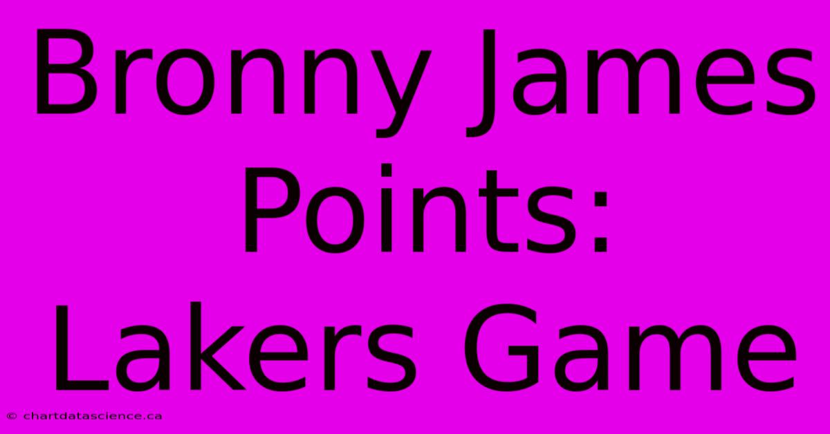 Bronny James Points: Lakers Game