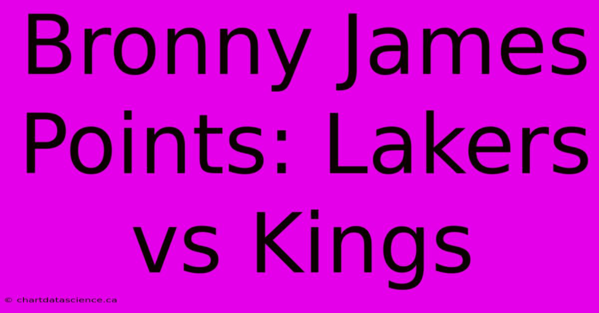 Bronny James Points: Lakers Vs Kings