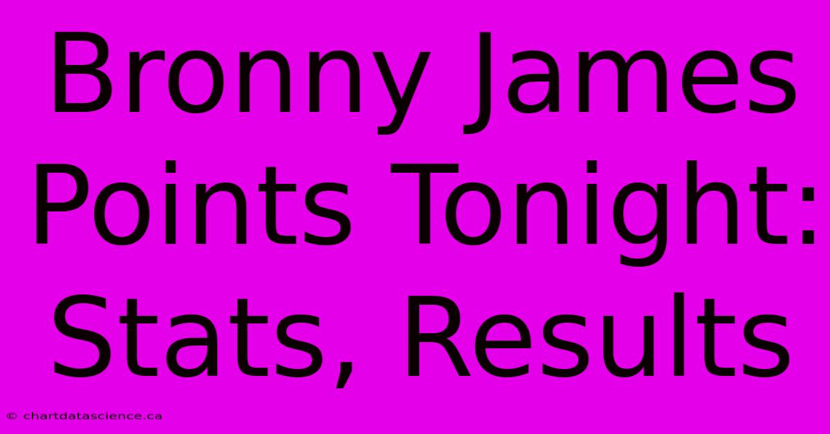 Bronny James Points Tonight: Stats, Results