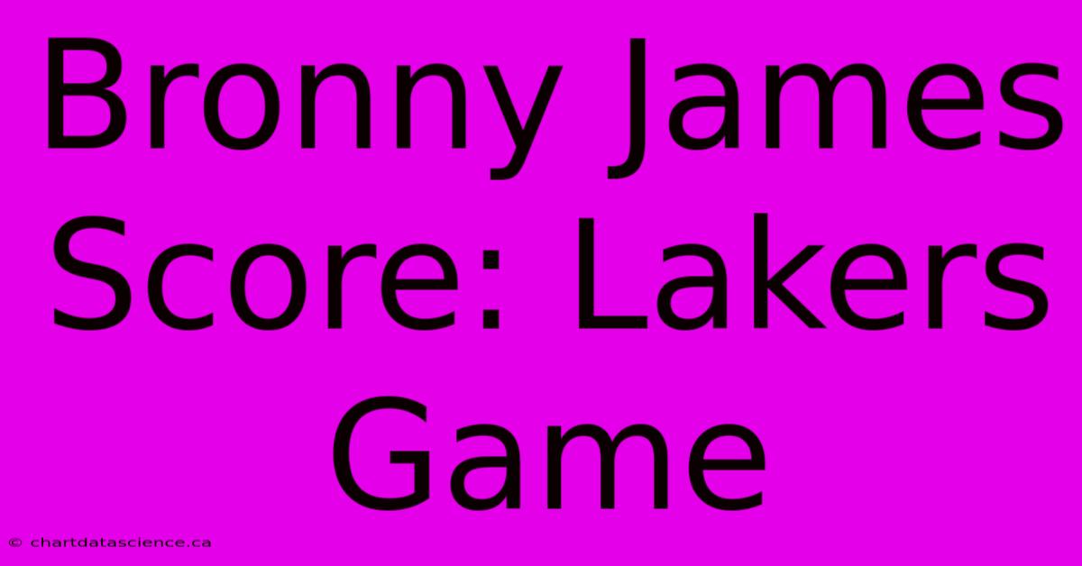 Bronny James Score: Lakers Game