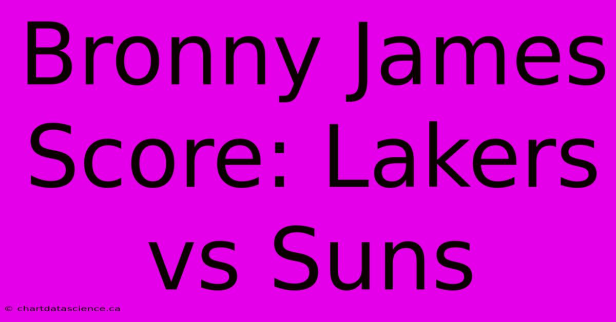 Bronny James Score: Lakers Vs Suns