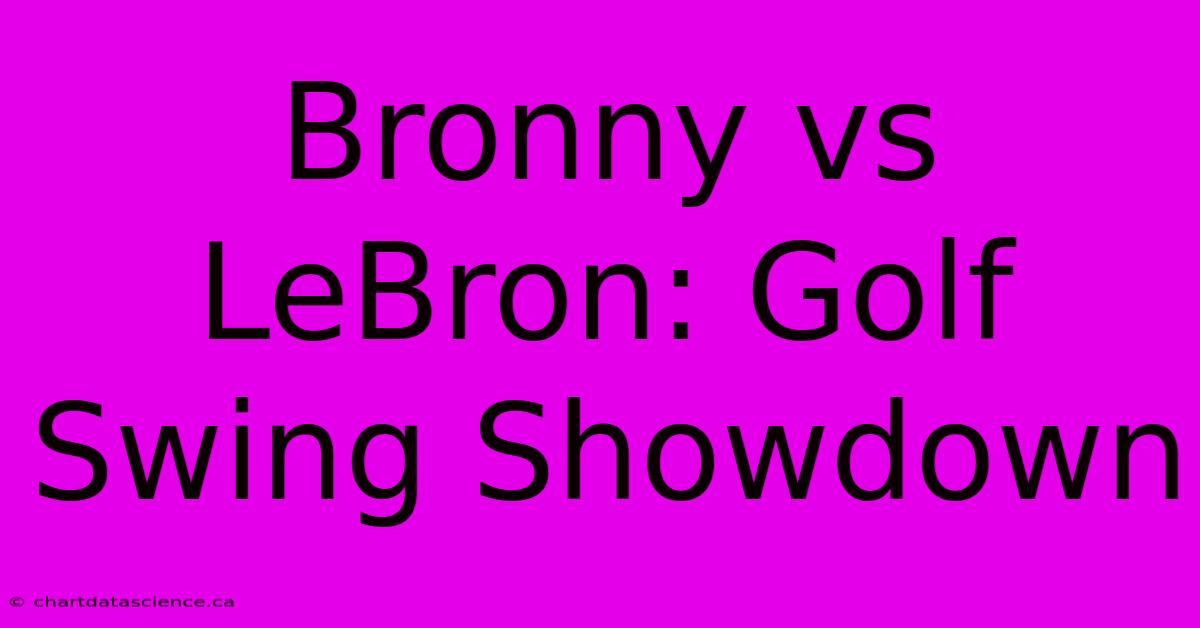 Bronny Vs LeBron: Golf Swing Showdown