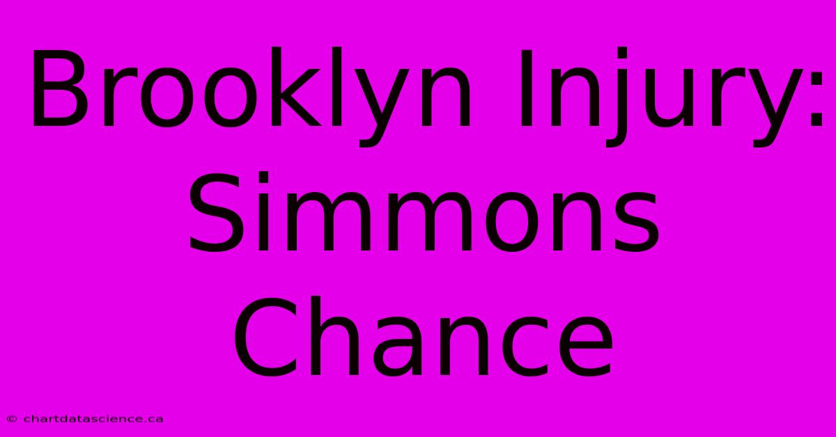 Brooklyn Injury: Simmons Chance