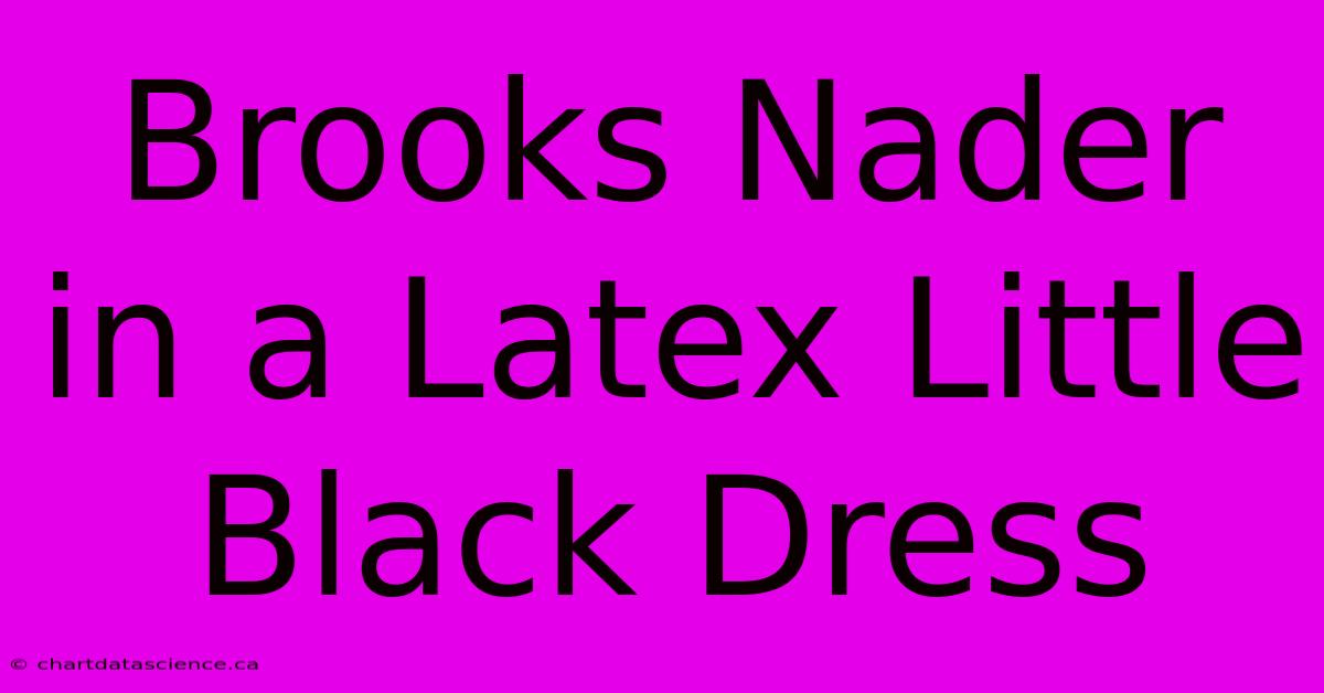 Brooks Nader In A Latex Little Black Dress 