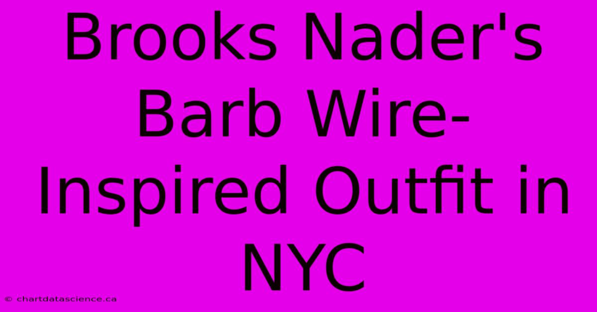 Brooks Nader's  Barb Wire-Inspired Outfit In NYC