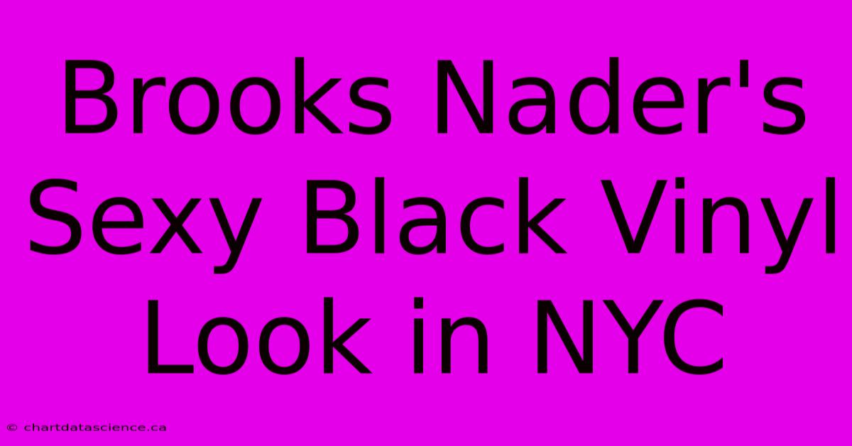 Brooks Nader's Sexy Black Vinyl Look In NYC