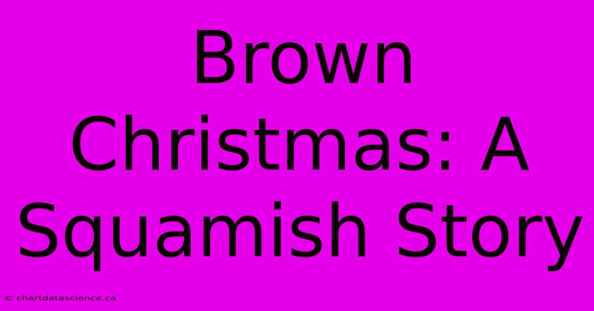 Brown Christmas: A Squamish Story