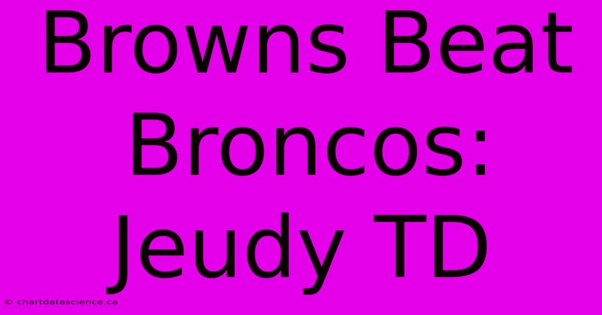 Browns Beat Broncos: Jeudy TD