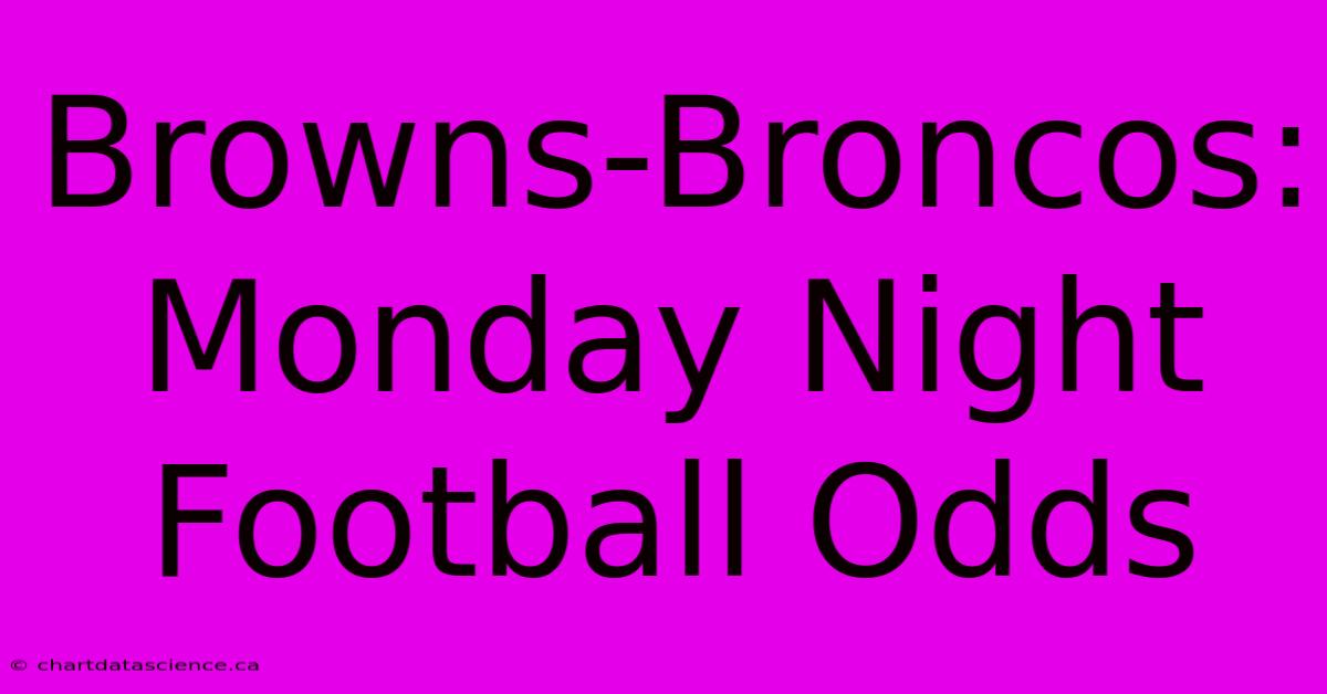 Browns-Broncos: Monday Night Football Odds