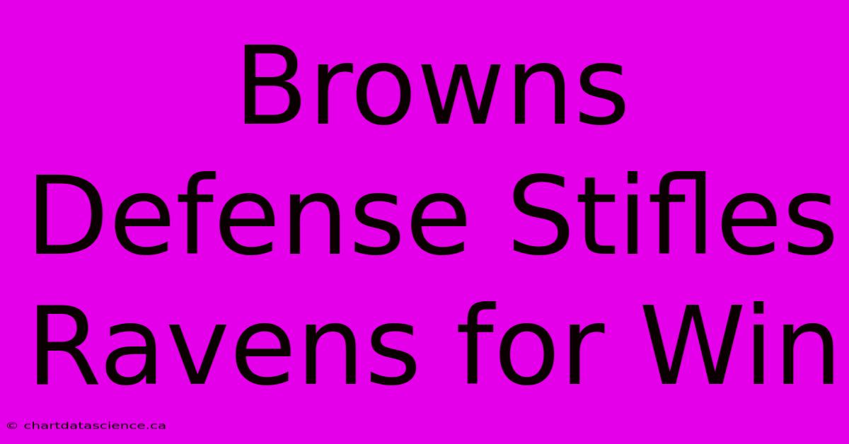 Browns Defense Stifles Ravens For Win