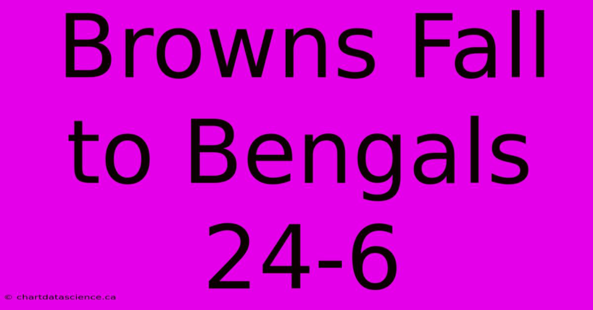 Browns Fall To Bengals 24-6