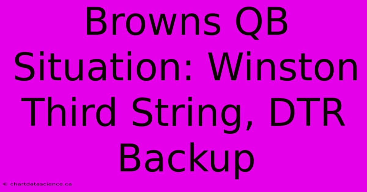 Browns QB Situation: Winston Third String, DTR Backup