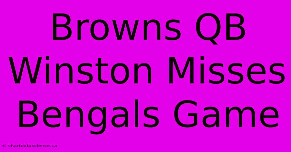 Browns QB Winston Misses Bengals Game 