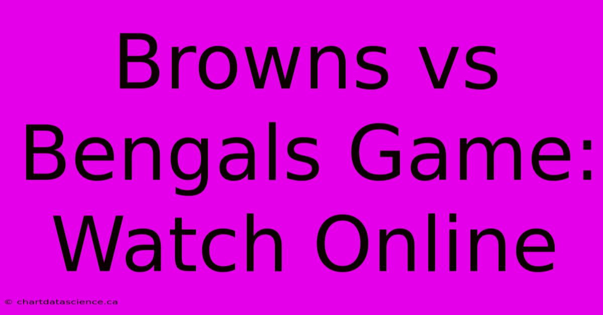 Browns Vs Bengals Game: Watch Online