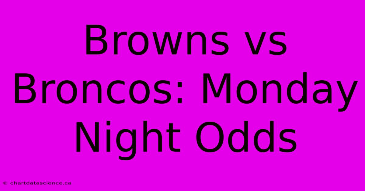 Browns Vs Broncos: Monday Night Odds