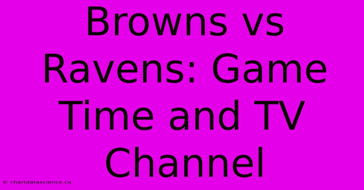 Browns Vs Ravens: Game Time And TV Channel