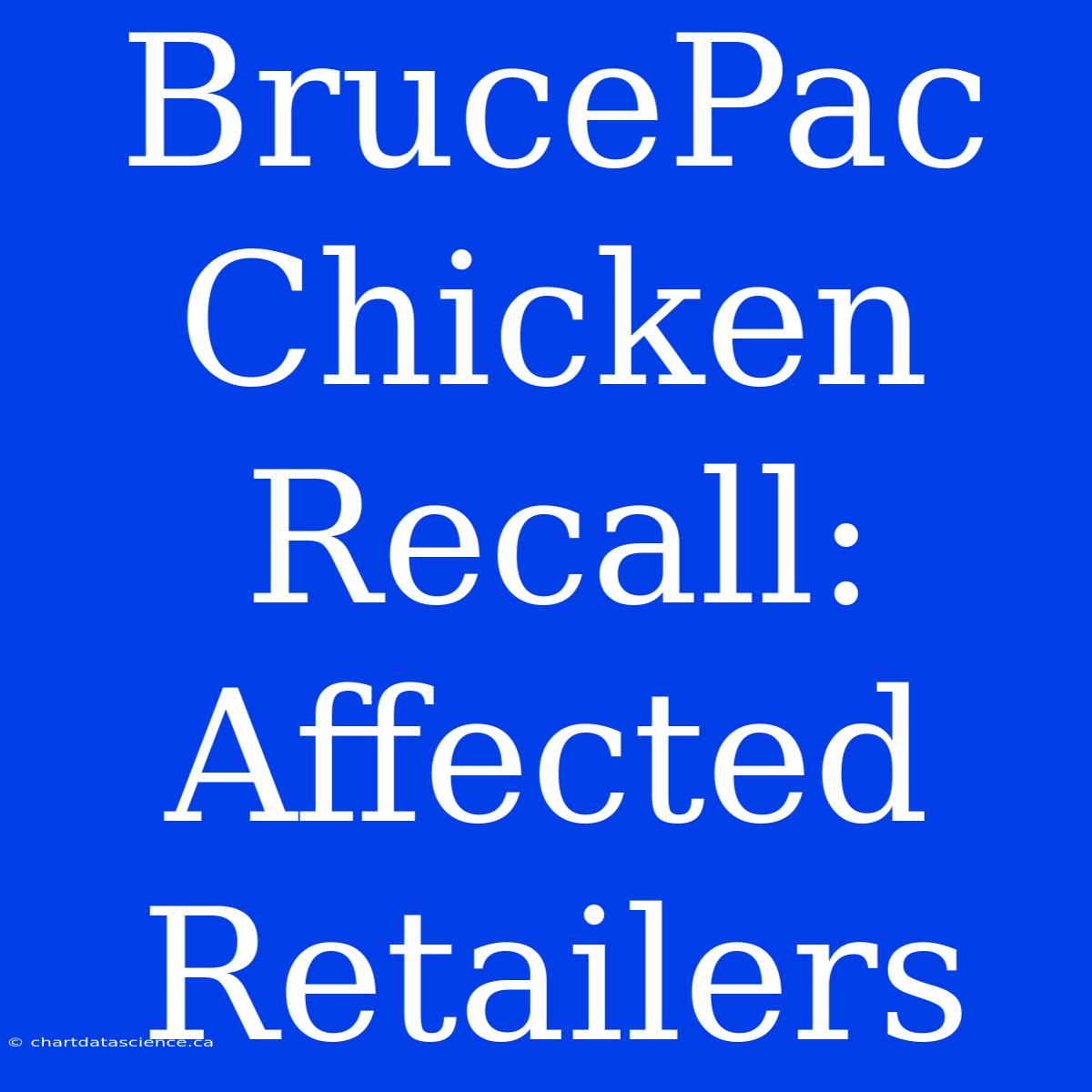 BrucePac Chicken Recall: Affected Retailers