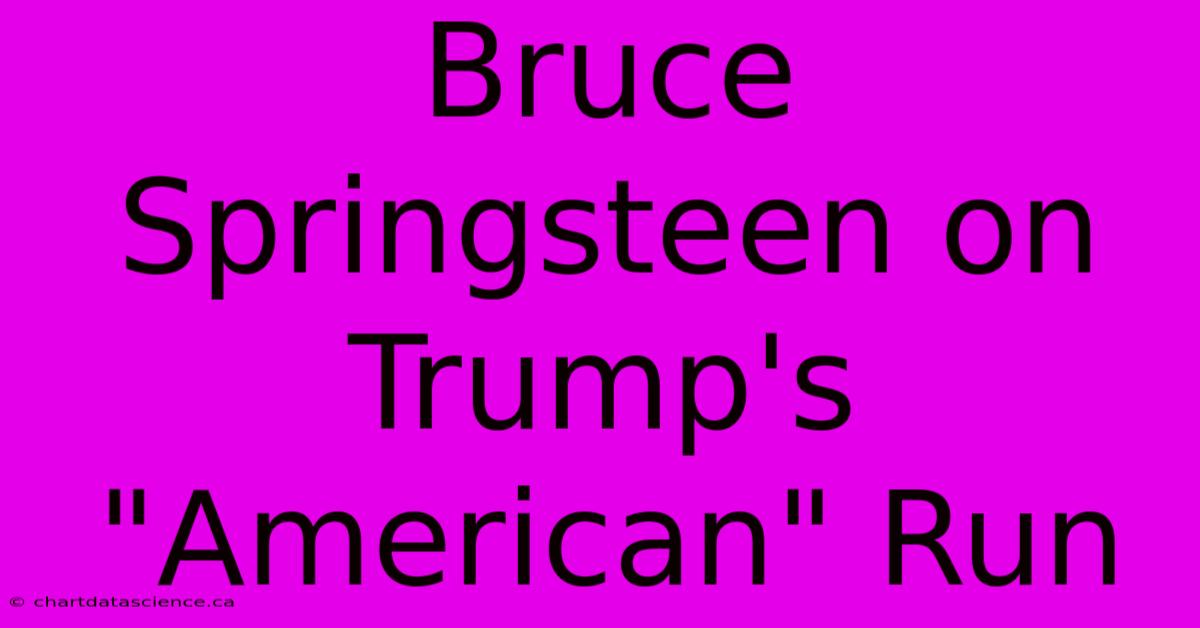 Bruce Springsteen On Trump's 