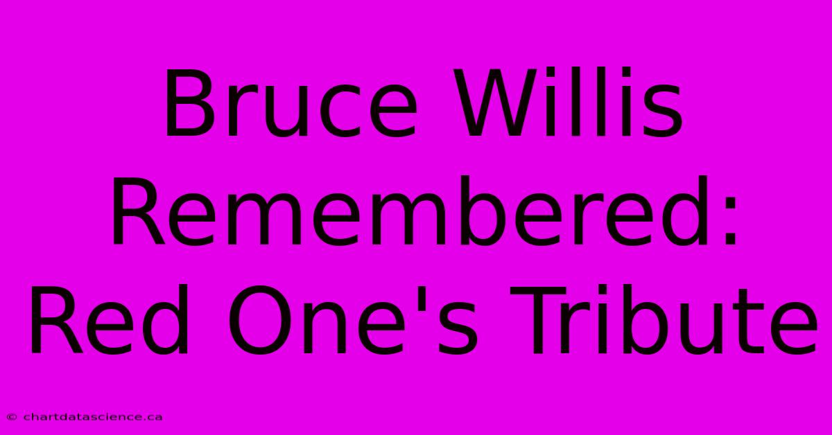 Bruce Willis Remembered: Red One's Tribute